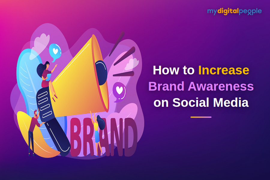Learn how to increase brand awareness on social media with expert tips from My Digital People - digital marketing strategies for growing your brand online.